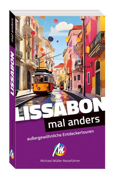Lissabon - mal anders MICHAEL MÜLLER REISEFÜHRER