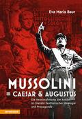 Mussolini = Caesar & Augustus