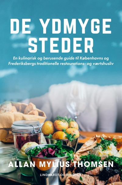De ydmyge steder. En kulinarisk og berusende guide til Københavns og Frederiksbergs traditionelle re