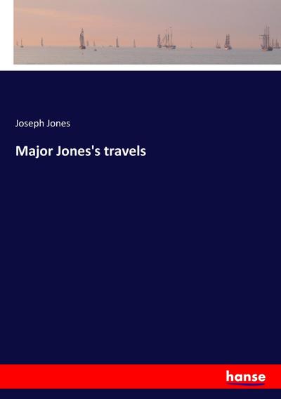 Major Jones’s travels