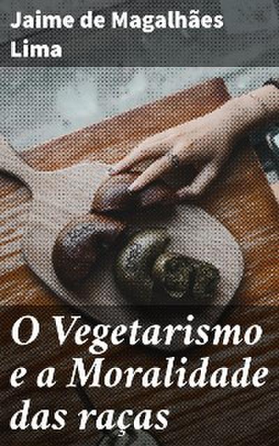 O Vegetarismo e a Moralidade das raças