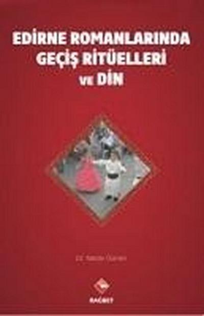 Edirne Romanlarinda Gecis Ritüelleri ve Din