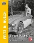 Motorlegenden - Fritz B. Busch - Lieben Sie Vollgas?