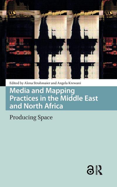 Media and Mapping Practices in the Middle East and North Africa