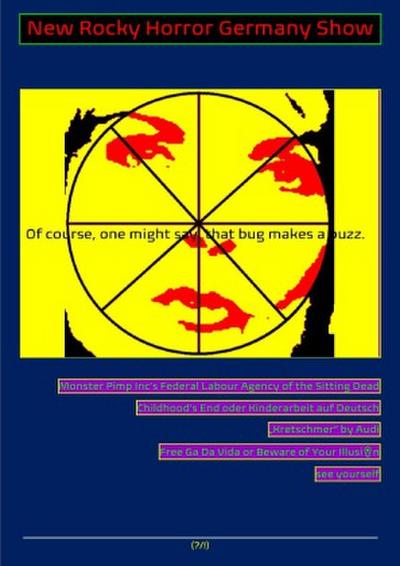 [POLITIK, WIRTSCHAFT, ARBEIT(S)LOS] New Rocky Horror Germany Show "... THAT BUG MAKES A BUZZ!"