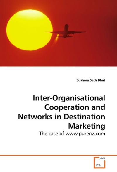 Inter-Organisational Cooperation and Networks in Destination Marketing