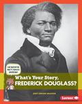 What’s Your Story, Frederick Douglass?