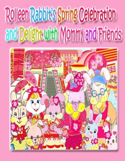 Rolleen Rabbit’s Spring Celebration and Delight with Mommy and Friends