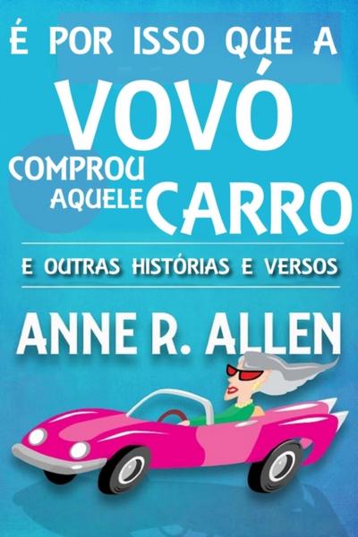 E Por Isso Que a Vovo Comprou Aquele Carro ...E Outras Historias e Versos