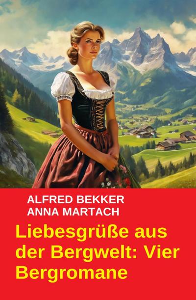 Liebesgrüße aus der Bergwelt: Vier Bergromane
