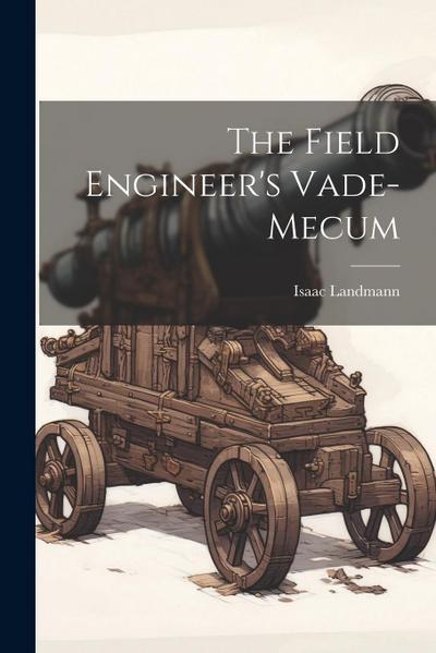 The Field Engineer’s Vade-mecum