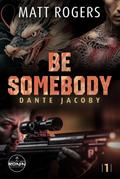 Be Somebody. Wenn das Leben dich jagt, musst du zurückschlagen. von Matt Rogers