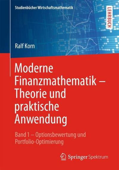 Moderne Finanzmathematik - Theorie und praktische Anwendung 1