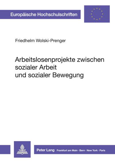 Arbeitslosenprojekte zwischen sozialer Arbeit und sozialer Bewegung