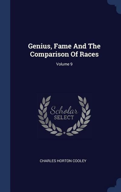 Genius, Fame And The Comparison Of Races; Volume 9