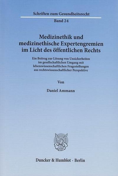 Medizinethik und medizinethische Expertengremien im Licht des öffentlichen Rechts.