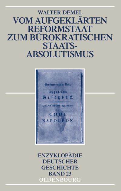 Vom aufgeklärten Reformstaat zum bürokratischen Staatsabsolutismus