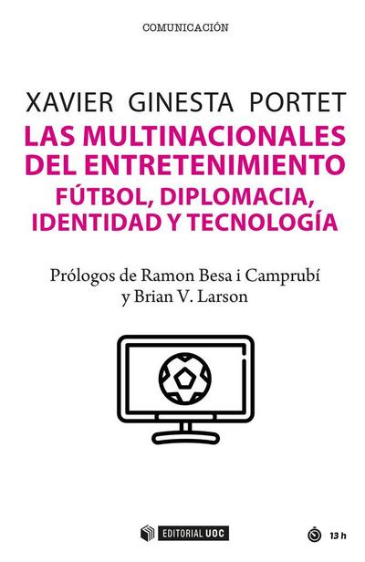 Las multinacionales del entretenimiento: Fútbol, diplomacia, identidad y tecnología
