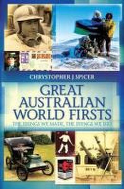 Great Australian World Firsts: The Things We Made, the Things We Did