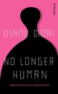 No Longer Human: Bekenntnisse eines Gezeichneten | Der Millionenseller aus Japan in der einzigen verbindlichen Übersetzung
