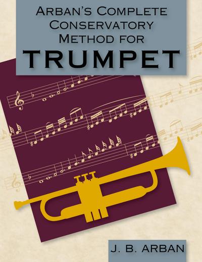 Arban’s Complete Conservatory Method for Trumpet (Dover Books on Music)