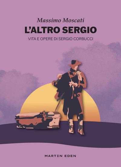 L’ altro Sergio. Vita e opere di Sergio Corbucci