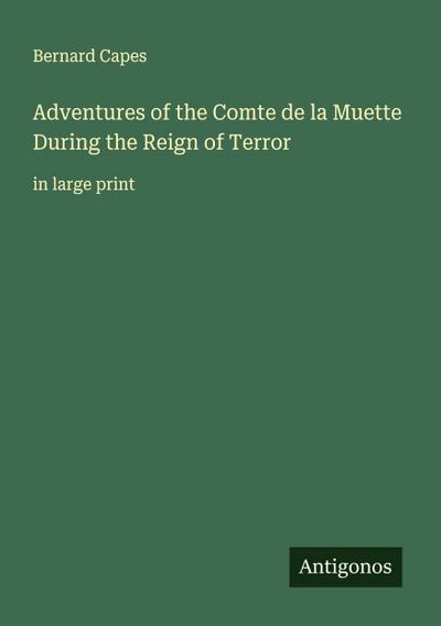 Adventures of the Comte de la Muette During the Reign of Terror