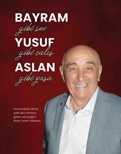 Bayram Gibi Sev Yusuf Gibi Calis Aslan Gibi Yasa