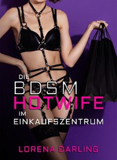Die BDSM-Hotwife im Einkaufszentrum