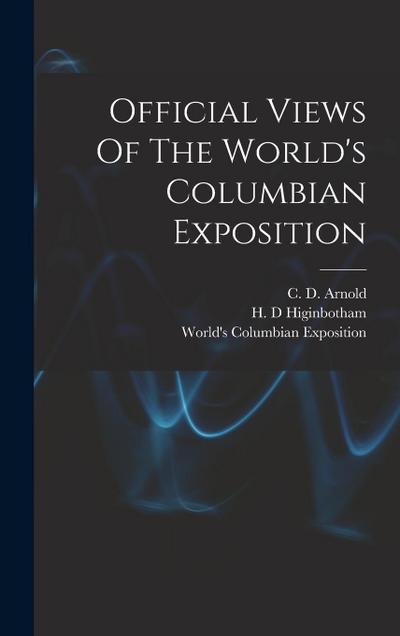 Official Views Of The World’s Columbian Exposition