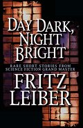 Day Dark, Night Bright - Fritz Leiber
