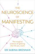 The Neuroscience of Manifesting