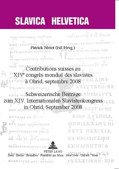 Contributions suisses au XIV e  congrès mondial des slavistes à Ohrid, septembre 2008- Schweizerische Beiträge zum XIV. Internationalen Slavistenkongress in Ohrid, September 2008