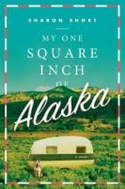 My One Square Inch of Alaska