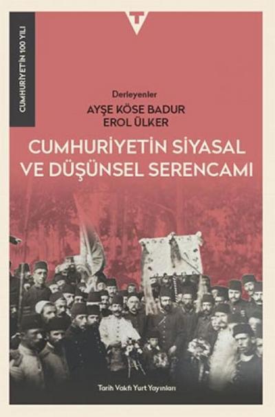 Cumhuriyetin Siyasal ve Düsünsel Serencami - Cumhuriyetin 100 Yili