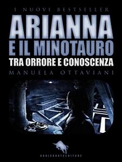 ARIANNA E IL MINOTAURO. Tra Orrore e Conoscenza