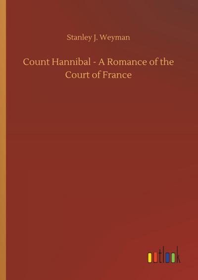Count Hannibal - A Romance of the Court of France