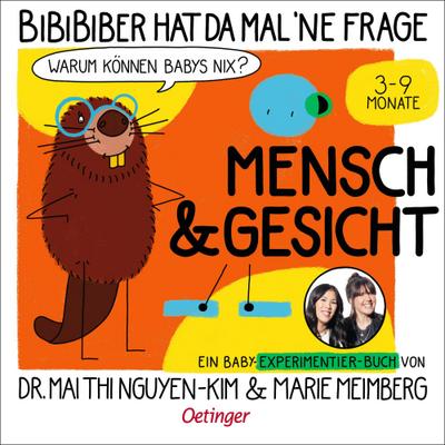 BiBiBiber hat da mal ’ne Frage. Warum können Babys nix? Mensch & Gesicht