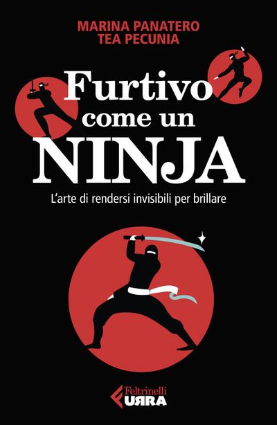 Furtivo come un ninja. L’arte di rendersi invisibili per eccellere