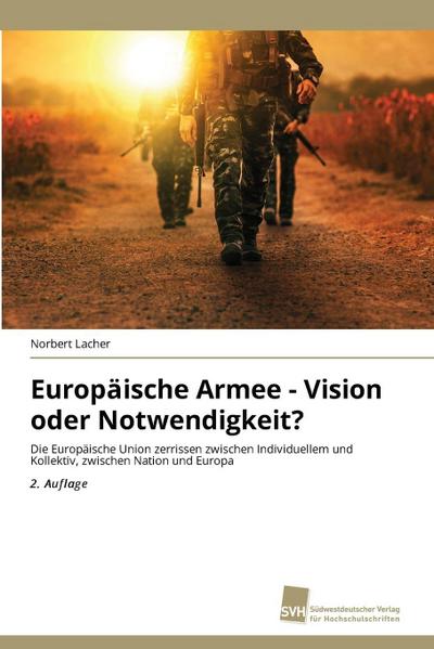 Europäische Armee - Vision oder Notwendigkeit?