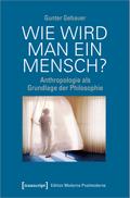 Wie wird man ein Mensch?
