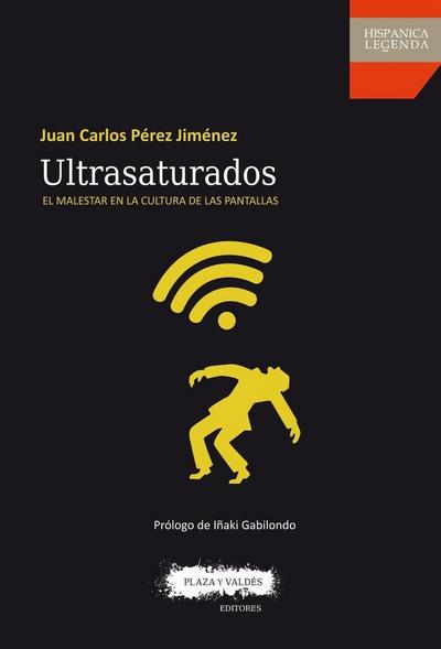 Ultrasaturados : el malestar en la cultura de las pantallas