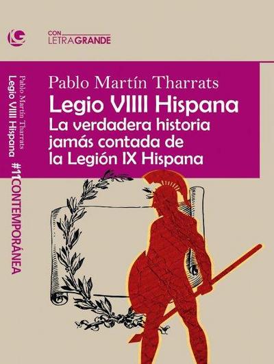 Legio VIIII hispana : la verdadera historia jamás contada de la Legión IX hispana