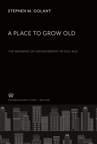 A Place to Grow Old. the Meaning of Environment in Old Age