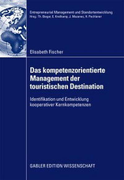 Das kompetenzorientierte Management der touristischen Destination