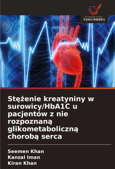 St¿¿enie kreatyniny w surowicy/HbA1C u pacjentów z nie rozpoznan¿ glikometaboliczn¿ chorob¿ serca