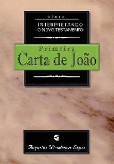 Série Interpretando o Novo Testamento - 1João