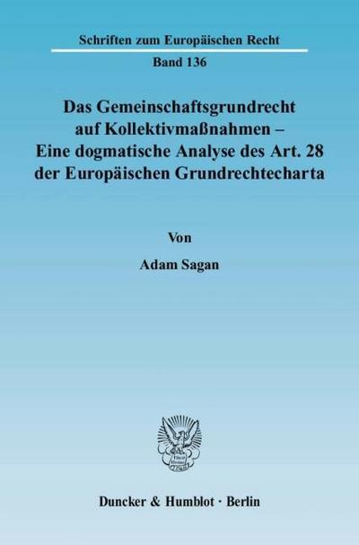 Das Gemeinschaftsgrundrecht auf Kollektivmaßnahmen - Eine dogmatische Analyse des Art.28 der Europäischen Grundrechtecharta