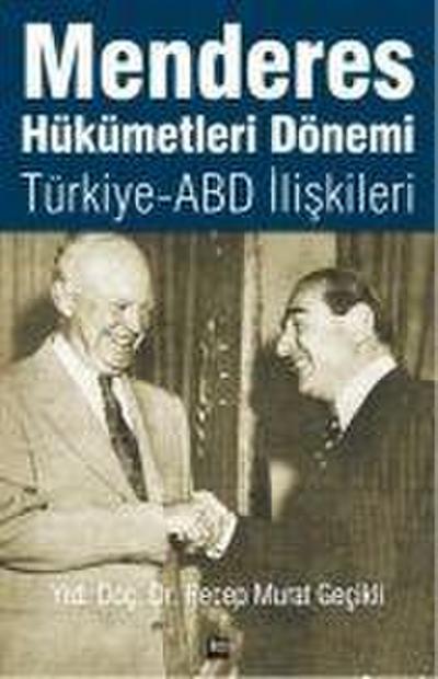 Menderes Hükümetleri Dönemi Türkiye - ABD Iliskileri
