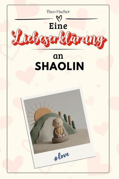 Eine Liebeserklärung an Shaolin - Die große Hommage - das perfekte Geschenk für Weihnachten und Geburtstag und jeden Anlass